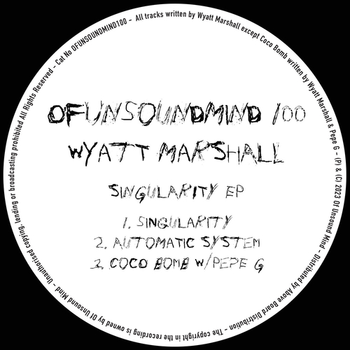 Wyatt Marshall - Singularity EP [OFUNSOUNDMIND100]